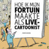 Hoe ik mijn fortuin maakte als live cartoonist