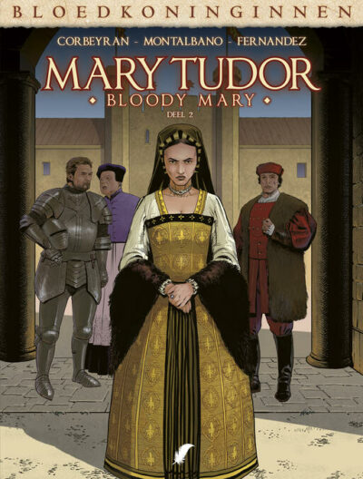 Bloedkoninginnen: Maria Tudor - Bloody Mary 2